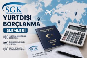 SGK Yurtdışı Prim Borçlanması